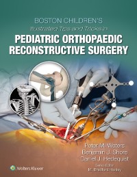 Cover Boston Children's Illustrated Tips and Tricks in Pediatric Orthopaedic Reconstructive Surgery