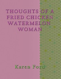 Cover Thoughts of a Fried chicken Watermelon Woman