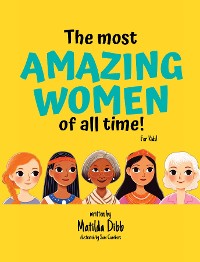 Cover The Most Amazing Women Of All Time - For Kids!