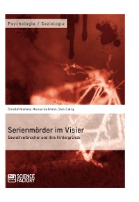 Cover Serienmörder im Visier. Gewaltverbrecher und ihre Hintergründe