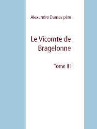 Cover Le Vicomte de Bragelonne