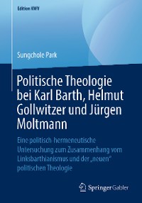 Cover Politische Theologie bei Karl Barth, Helmut Gollwitzer und Jürgen Moltmann