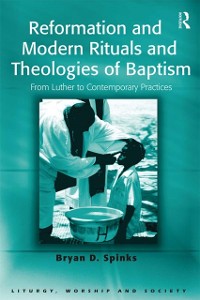 Cover Reformation and Modern Rituals and Theologies of Baptism