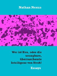 Cover Wer ist Heu, oder die unsagbare, überraschende Intelligenz von Stroh!