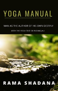 Cover YOGA MANUAL - man as the author of his own destiny - with the yoga text of Patangjali (translated)