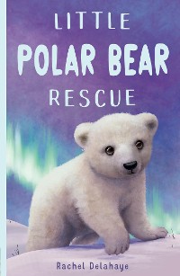 Cover Little Polar Bear Rescue