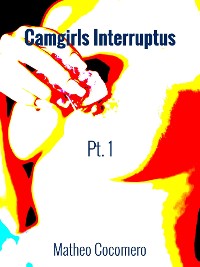 Cover Camgirls Interruptus Pt.1