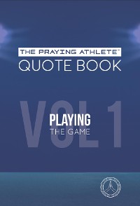 Cover The Praying Athlete Quote Book Vol. 1 Playing the Game