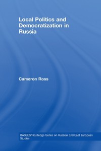 Cover Local Politics and Democratization in Russia