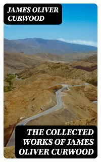 Cover The Collected Works of James Oliver Curwood