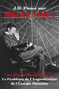 Cover J.D. Ponce sur Nikola Tesla : Une Analyse Académique de Le Problème de l'Augmentation de l'Énergie Humaine