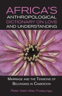 Cover Africa�s Anthropological Dictionary on Love and Understanding