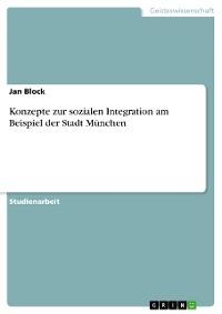 Cover Konzepte zur sozialen Integration am Beispiel der Stadt München