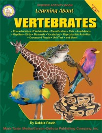 Cover Learning About Vertebrates, Grades 4 - 8