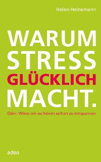 Cover Warum Stress glücklich macht