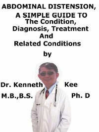 Cover Abdominal Distension, A Simple Guide To The Condition, Diagnosis, Treatment And Related Conditions