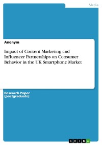 Cover Impact of Content Marketing and Influencer Partnerships on Consumer Behavior in the UK Smartphone Market