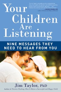 Cover Your Children Are Listening : Nine Messages They Need to Hear from You