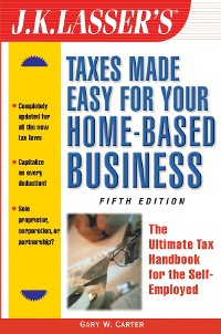 Cover J.K. Lasser's Taxes Made Easy for Your Home-Based Business