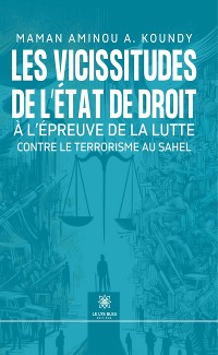 Cover Les vicissitudes de l’État de droit à l’épreuve de la lutte contre le terrorisme au Sahel