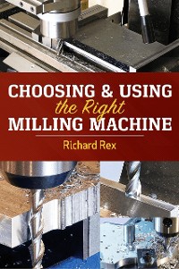 Cover Choosing & Using the Right Milling Machine