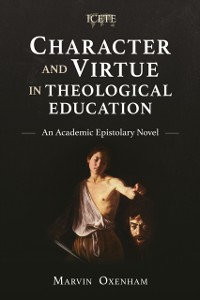 Cover Character and Virtue in Theological Education