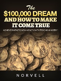 Cover The $100,000 dream  and how to make it come true