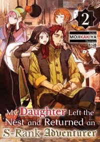 Cover My Daughter Left the Nest and Returned an S-Rank Adventurer Volume 2