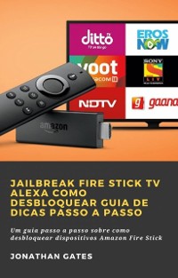 Cover Jailbreak Fire Stick TV Alexa Como desbloquear Guia de dicas passo a passo