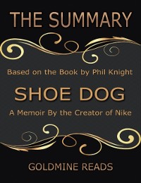 Cover The Summary of Shoe Dog: A Memoir By the Creator of Nike: Based on the Book by Phil Knight