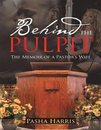 Cover Behind the Pulpit: The Memoir of a Pastor's Wife
