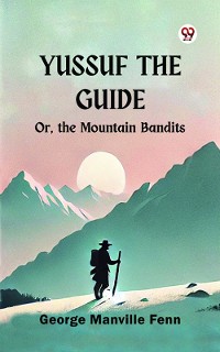 Cover Yussuf the Guide Or, the Mountain Bandits