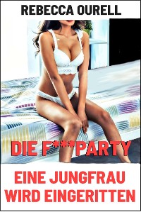 Cover Die F***party - Eine Jungfrau wird eingeritten