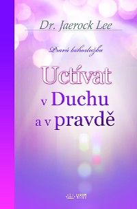 Cover Uctívat v Duchu a v pravdě(Czech Edition)