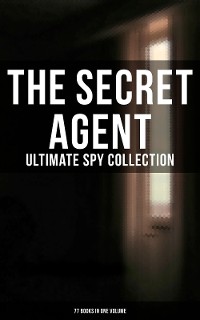 Cover The Secret Agent: Ultimate Spy Collection (77 Books in One Volume)