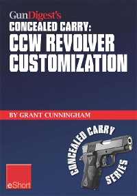 Cover Gun Digest's CCW Revolver Customization Concealed Carry eShort