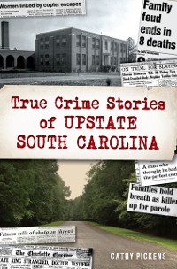 Cover True Crime Stories of Upstate South Carolina