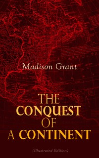 Cover The Conquest of a Continent (Illustrated Edition)