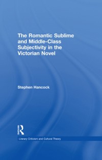 Cover The Romantic Sublime and Middle-Class Subjectivity in the Victorian Novel