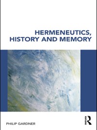 Cover Hermeneutics, History and Memory