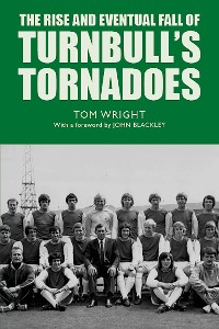 Cover The Rise and Eventual Fall of Turnbull's Tornadoes