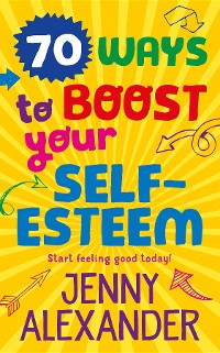 Cover 70 Ways to Boost Your Self-Esteem