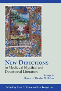 Cover New Directions in Medieval Mystical and Devotional Literature : Essays in Honor of Denise N. Baker
