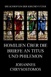Cover Homilien über die Briefe an Titus und Philemon