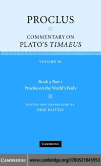 Cover Proclus: Commentary on Plato's Timaeus: Volume 3, Book 3, Part 1, Proclus on the World's Body