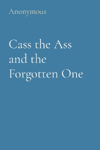Cover Cass the Ass and the Forgotten One