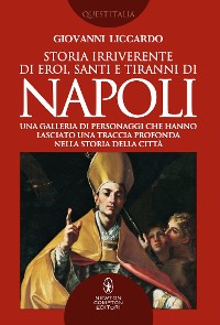 Cover Storia irriverente di eroi, santi e tiranni di Napoli