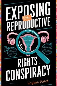 Cover Exposing the Reproductive Rights Conspiracy