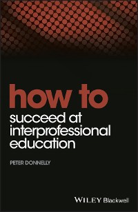 Cover How to Succeed at Interprofessional Education