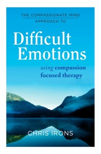 Cover Compassionate Mind Approach to Difficult Emotions